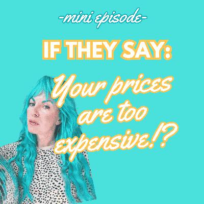 😏 WHEN THEY SAY YOUR PRICES ARE TOO EXPENSIVE - Do this!