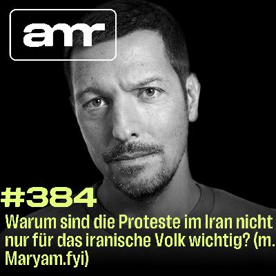 Warum sind die Proteste im Iran nicht nur für das iranische Volk wichtig? (m. Maryam.fyi)