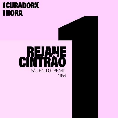 1 curadorx, 1 hora: Rejane Cintrão