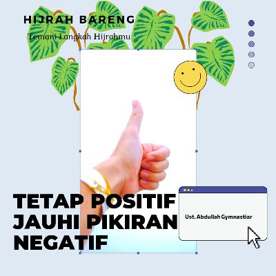 TETAP BERFIKIR POSITIF JAUHI PIKIRAN NEGATIF | UST. ABDULLAH GYMNASTIAR (AA GYM) TETAP BERFIKIR POSITIF JAUHI PIKIRAN NEGATIF | UST. ABDULLAH GYMNASTIAR (AA GYM)