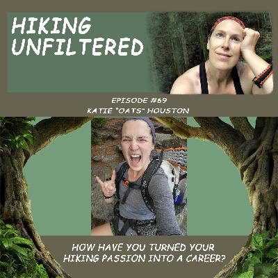 Episode #69 - Katie "Oats" Houston - How have you turned your hiking passion into a career?