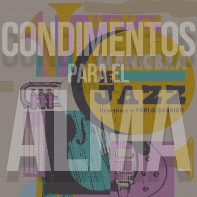 Condimentos para el Alma - Episodio 161: "Festival Maniobra de Jazz" Condimentos para el Alma - Episodio 161: "Festival Maniobra de Jazz"