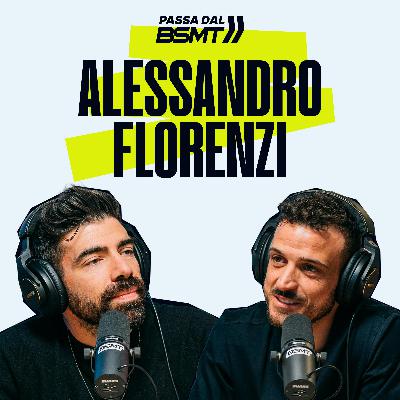ALESSANDRO FLORENZI | Il calcio dagli occhi di chi lo ama! ⚽️ | Passa dal BSMT _ S05E28