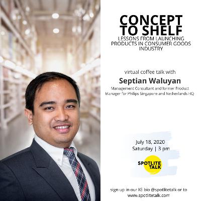 Episode 5 : Concept To Shelf with Septian Waluyan