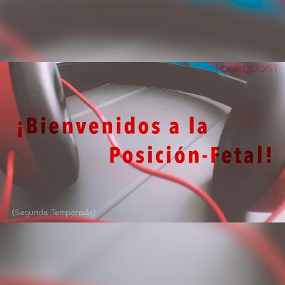Bienvenidos a la Temporada 2 - Posición Fetal