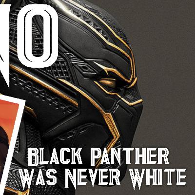 No, Black Panther Was NEVER White