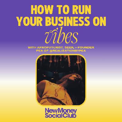 How to Run Your Business on Vibes with Pea the Feary