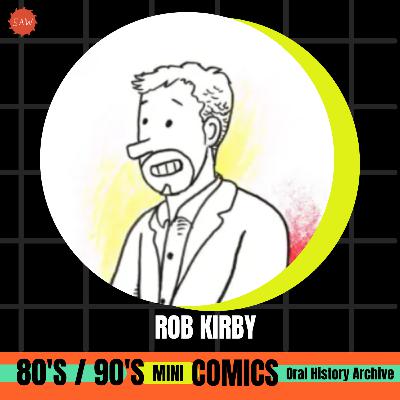 Rob Kirby - 90s Mini Comics Oral History Archives