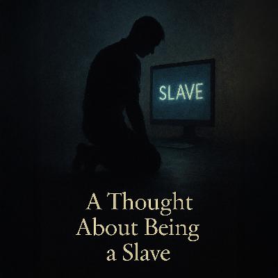 A Thought About Being a Slave | Inside the Mind of a PayPig A Thought About Being a Slave | Inside the Mind of a PayPig