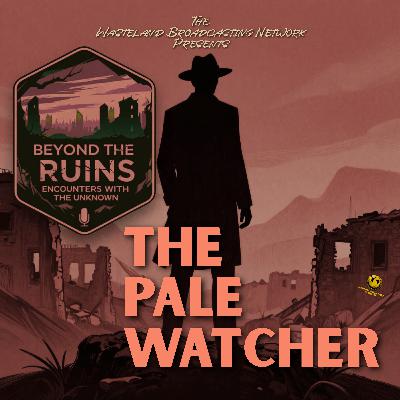WBN Presents Beyond the Ruins: The Pale Watcher