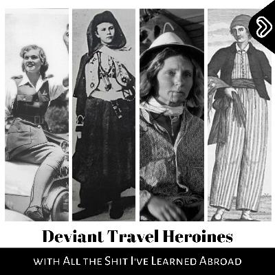 Bonus Episode - Deviant Travel Heroines Bonus Episode - Deviant Travel Heroines