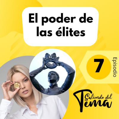 7 - EL PODER DE LAS ELITES 7 - EL PODER DE LAS ELITES