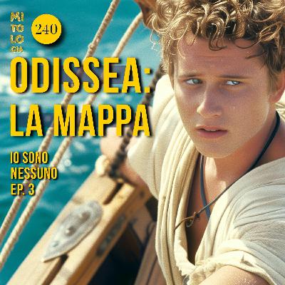 240 - La mappa dell'Odissea - Io sono Nessuno: La vita di Odisseo Ep. 3
