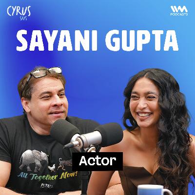 From Sacrificing a Corporate Career to Four More Shots! | Sayani Gupta on Cyrus Says!