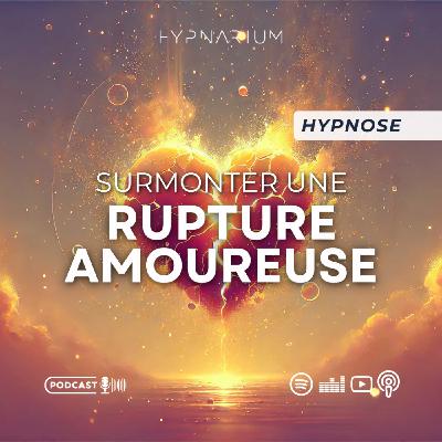 Hypnose pour surmonter une rupture amoureuse