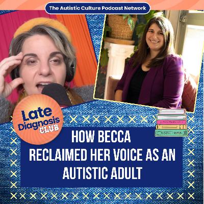 How Becca Reclaimed Her Voice as an Autistic Adult