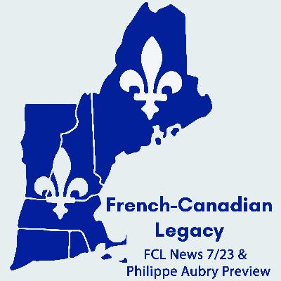 FCL News 7/23 & Philippe Aubry Preview