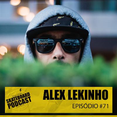 ALEX LEKINHO - Skateboard Podcast #71 ALEX LEKINHO - Skateboard Podcast #71