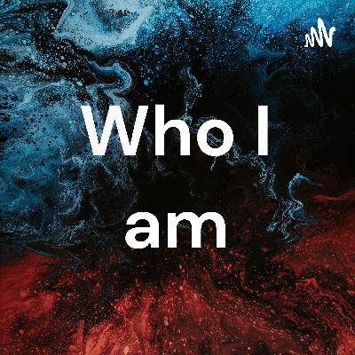 Who I am