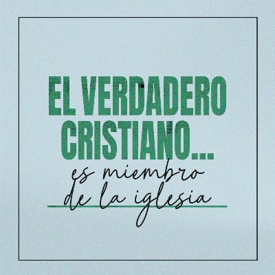 El Verdadero Cristiano Es Miembro De La Iglesia El Verdadero Cristiano Es Miembro De La Iglesia