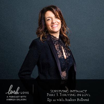 Ep. 11 Surviving Intimacy : Part 3 – Thriving in Love