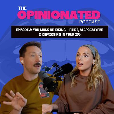 You Musk Be Joking | Pride, AI Apocalypse & Defrosting in Your 30s You Musk Be Joking | Pride, AI Apocalypse & Defrosting in Your 30s