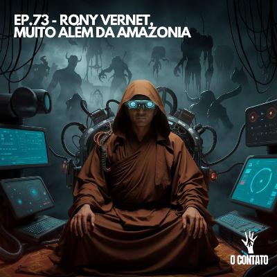 #73 - RONY VERNET, MUITO ALÉM DA AMAZÔNIA #73 - RONY VERNET, MUITO ALÉM DA AMAZÔNIA