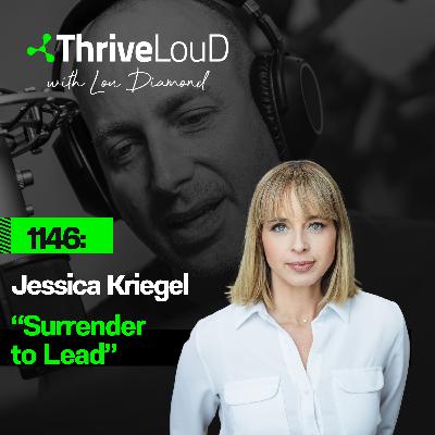 1146: Jessica Kriegel - "Surrender to Lead"