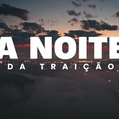 A Noite da Traição