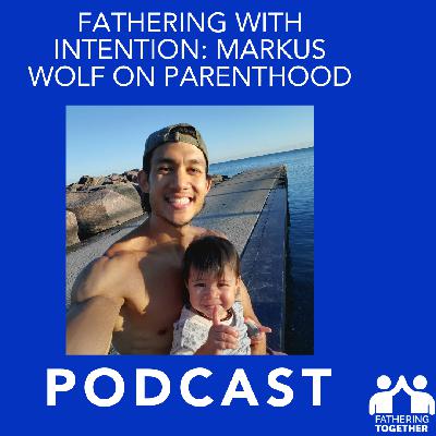 Fathering with Intention: Markus Wolf on Parenthood