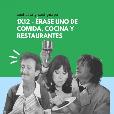 1x12 - Érase uno de comida, cocina y restaurantes 1x12 - Érase uno de comida, cocina y restaurantes