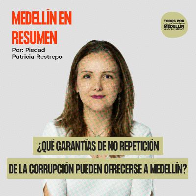 ¿Qué garantías de no repetición de la corrupción pueden ofrecerse a Medellín?