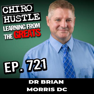 Mentorship is the future of Chiropractic with Dr Brian Morris DC - Chiro Hustle Podcast 721