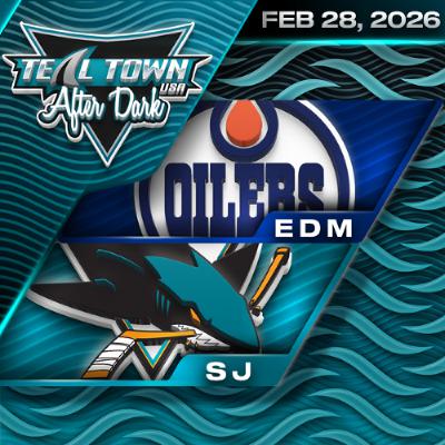 San Jose Sharks vs Edmonton Oilers - 2/28/2026 - Teal Town After Dark (Postgame)