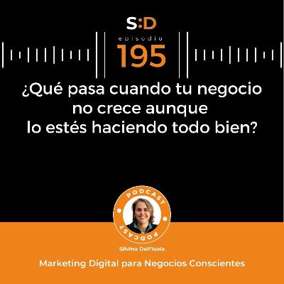 Ep. 195 - ¿Qué pasa cuando tu negocio no crece aunque lo estés haciendo “todo bien”? Ep. 195 - ¿Qué pasa cuando tu negocio no crece aunque lo estés haciendo “todo bien”?