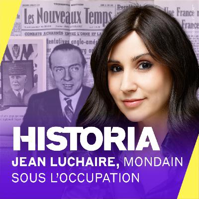 Collaboration : Jean Luchaire, patron de presse au service des nazis et roi du Paris mondain sous l’Occupation [4/4] – La traque des collaborationnistes à la Libération – Entretien avec Fabrice Grenard