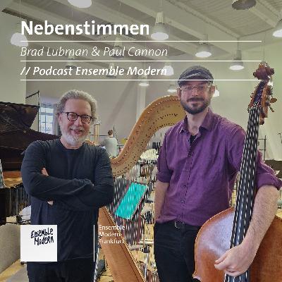 Nebenstimmen #28: Brad Lubman & Paul Cannon (EN) Nebenstimmen #28: Brad Lubman & Paul Cannon (EN)