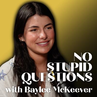 No Stupid Questions with Baylee McKeever: Lessons Learned from the McLain and McKeever Legacy