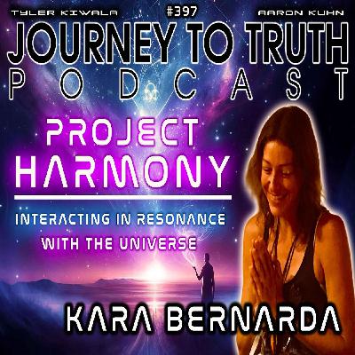 EP 397 | Kara Bernarda | Project Harmony | Interacting In Resonance with the Universe