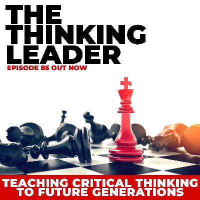 Episode 85: Teaching Critical Thinking to Future Generations