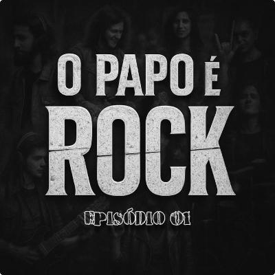 Programa O Papo é Rock - Episódio 01 Programa O Papo é Rock - Episódio 01