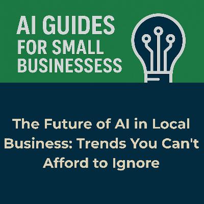 The Future of AI in Local Business: Trends You Can't Afford to Ignore The Future of AI in Local Business: Trends You Can't Afford to Ignore