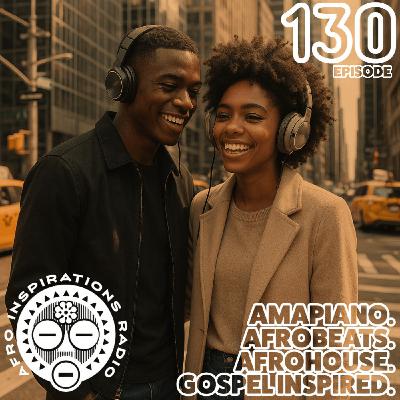 Afro Inspirations Radio | Episode 130: Uplifting Afro-House & Gospel Vibes with DJ Marcus Wade