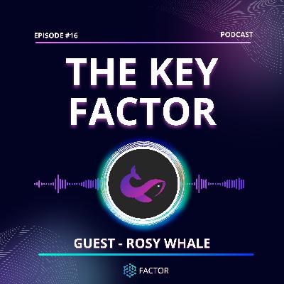 The Key Factor #016 - Rosy Whale The Key Factor #016 - Rosy Whale