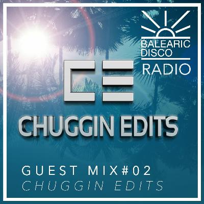 GUESTMIX #02 CHUGGIN EDITS GUESTMIX #02 CHUGGIN EDITS