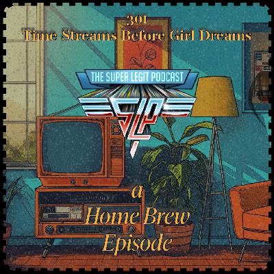 301 - Time Streams Before Girl Dreams