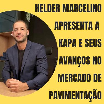 Helder Marcelino apresenta a Kapa e seus avanços no mercado de pavimentação.