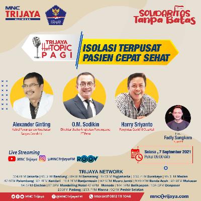 Trijaya Hot Topic Pagi "ISOLASI TERPUSAT, PASIEN CEPAT SEHAT"