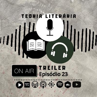 Trailer - Teoria Literária: Ep. 23 Trailer - Teoria Literária: Ep. 23