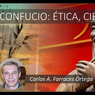 Confucio; Ética Ciencia y Arte. Carlos Farraces Confucio; Ética Ciencia y Arte. Carlos Farraces